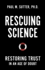 Image for Rescuing science  : restoring trust in an age of doubt