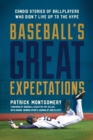 Image for Baseball&#39;s great expectations  : candid stories of ballplayers who didn&#39;t live up to the hype