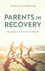 Image for Parents in Recovery : Navigating a Sober Family Lifestyle