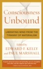 Image for Consciousness unbound  : liberating mind from the tyranny of materialism