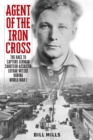 Image for Agent of the Iron Cross  : the race to capture German saboteur-assassin Lothar Witzke during World War I