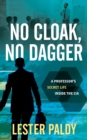 Image for No cloak, no dagger  : a professor&#39;s secret life inside the CIA