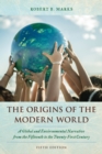Image for The origins of the modern world  : a global and environmental narrative from the fifteenth to the twenty-first century