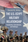 Image for The U.S.-Egypt military relationship  : complexities, contradictions, and challenges