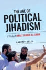 Image for The age of political jihadism  : a study of Hayat Tahrir al-Sham