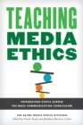 Image for Teaching media ethics  : integrating ethics across the mass communication curriculum