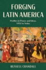 Image for Forging Latin America  : profiles in power and ideas, 1492 to today
