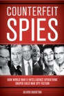 Image for Counterfeit Spies : How World War II Intelligence Operations Shaped Cold War Spy Fiction