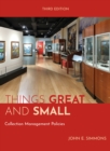 Image for Things great and small  : collections management policies