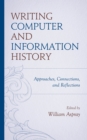 Image for Writing computer and information history  : approaches, connections, and reflections