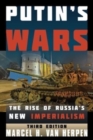 Image for Putin&#39;s wars  : the rise of Russian imperialism
