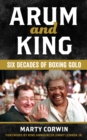 Image for Arum and King : Six Decades of Boxing Gold