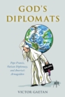 Image for God&#39;s diplomats  : Pope Francis, Vatican diplomacy, and America&#39;s armageddon
