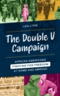 Image for The Double V Campaign: African Americans Fighting for Freedom at Home and Abroad