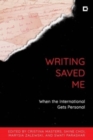 Image for Writing saved me  : when the international gets personal