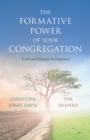 Image for The Formative Power of Your Congregation : Faith and Human Development