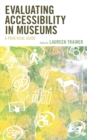 Image for Evaluating Accessibility in Museums : A Practical Guide