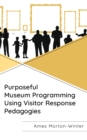 Image for Purposeful Museum Programming Using Visitor Response Pedagogies