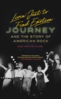 Image for Livin&#39; just to find emotion  : Journey and the story of American rock