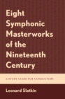 Image for Eight Symphonic Masterworks of the Nineteenth Century