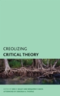 Image for Creolizing critical theory  : new voices in Caribbean philosophy