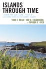 Image for Islands through time  : a human and ecological history of California&#39;s northern Channel Islands