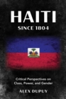 Image for Haiti since 1804  : critical perspectives on class, power, and gender