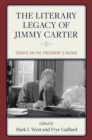 Image for The literacy legacy of Jimmy Carter: essays on the president&#39;s books