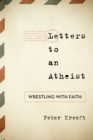Image for Letters to an atheist  : wrestling with faith