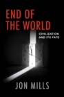 Image for End of the world  : civilization and its fate
