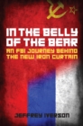 Image for In the belly of the bear  : an FBI journey behind the new iron curtain