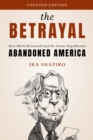 Image for The betrayal  : how Mitch McConnell and the Senate Republicans abandoned America