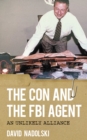 Image for The con and the FBI agent  : an unlikely alliance