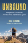Image for Unbound : Unforgettable True Stories from the World of Endurance Sports