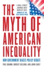 Image for The myth of American inequality  : how government biases policy debate