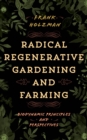 Image for Radical regenerative gardening and farming  : biodynamic practices and perspectives