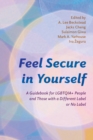 Image for Feel Secure in Yourself : A Guidebook for LGBTQIA+ People and Those with a Different Label or No Label