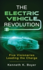 Image for The Electric Vehicle Revolution : Five Visionaries Leading the Charge