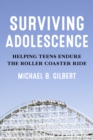 Image for Surviving adolescence  : helping teens endure the roller-coaster ride