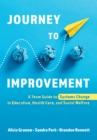 Image for Journey to improvement  : a team guide to systems change in education, healthcare, and social welfare