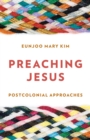 Image for Preaching Jesus : Postcolonial Approaches