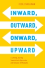 Image for Inward, Outward, Onward, Upward : A Lifelong Journey Towards Anti-Oppression and Inclusion in Museums