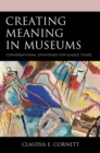 Image for Creating Meaning in Museums : Conservational Strategies for Guided Tours