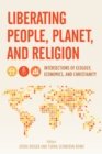 Image for Liberating People, Planet, and Religion : Intersections of Ecology, Economics, and Christianity