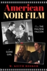 Image for American Noir Film : From The Maltese Falcon to Gone Girl