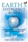 Image for Earth&#39;s emergency room  : saving species as the planet and politics get hotter