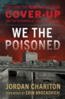Image for We the Poisoned : Exposing the Flint Water Crisis Cover-Up and the Poisoning of 100,000 Americans