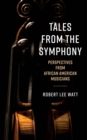 Image for Tales from the symphony  : perspectives from African American musicians