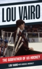 Image for Lou Vairo : The Godfather of US Hockey