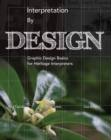 Image for Interpretation by Design: Graphic Design Basics for Heritage Interpreters